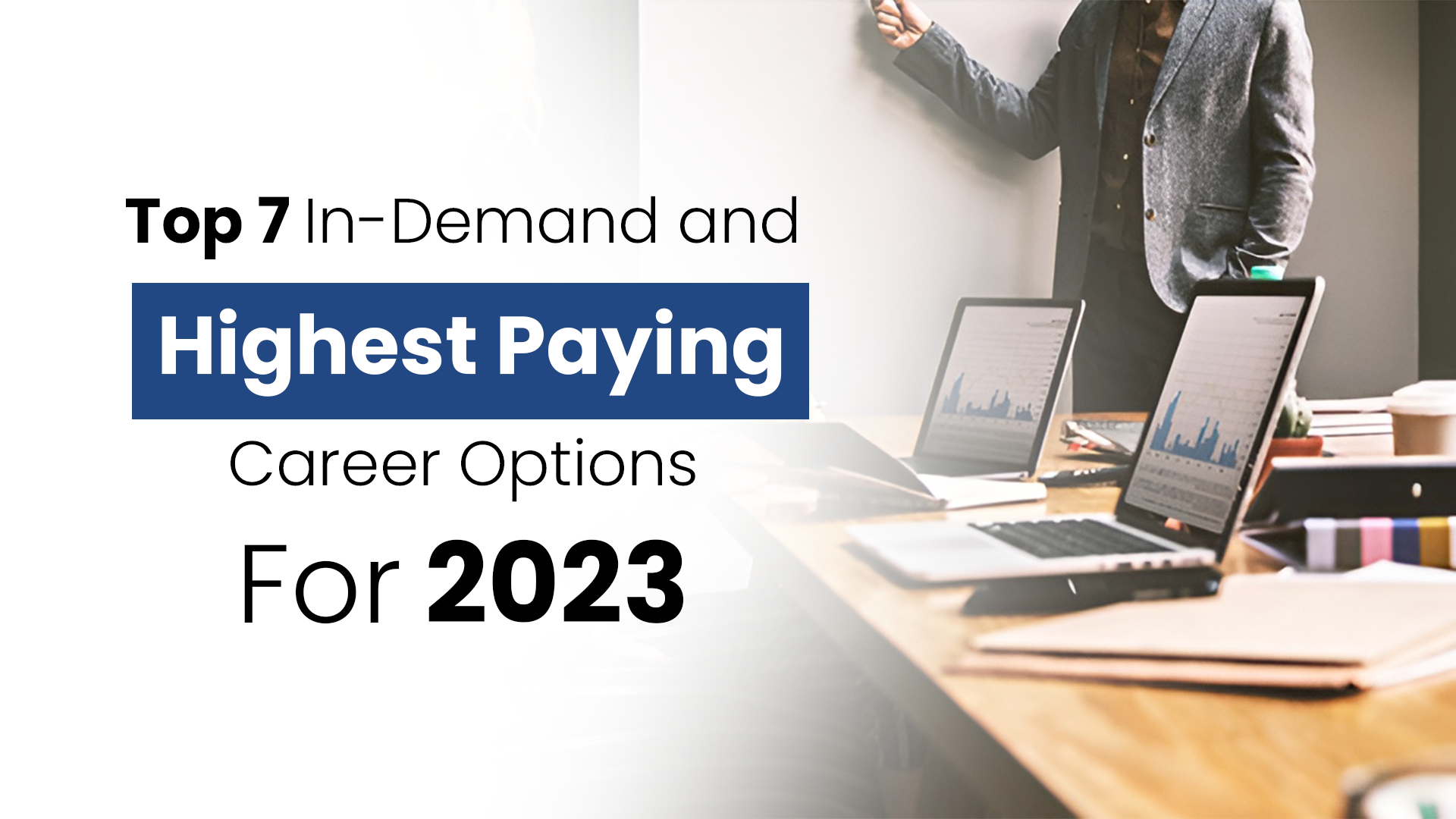 Top 7 In-Demand and Highest Paying Career Options For 2023