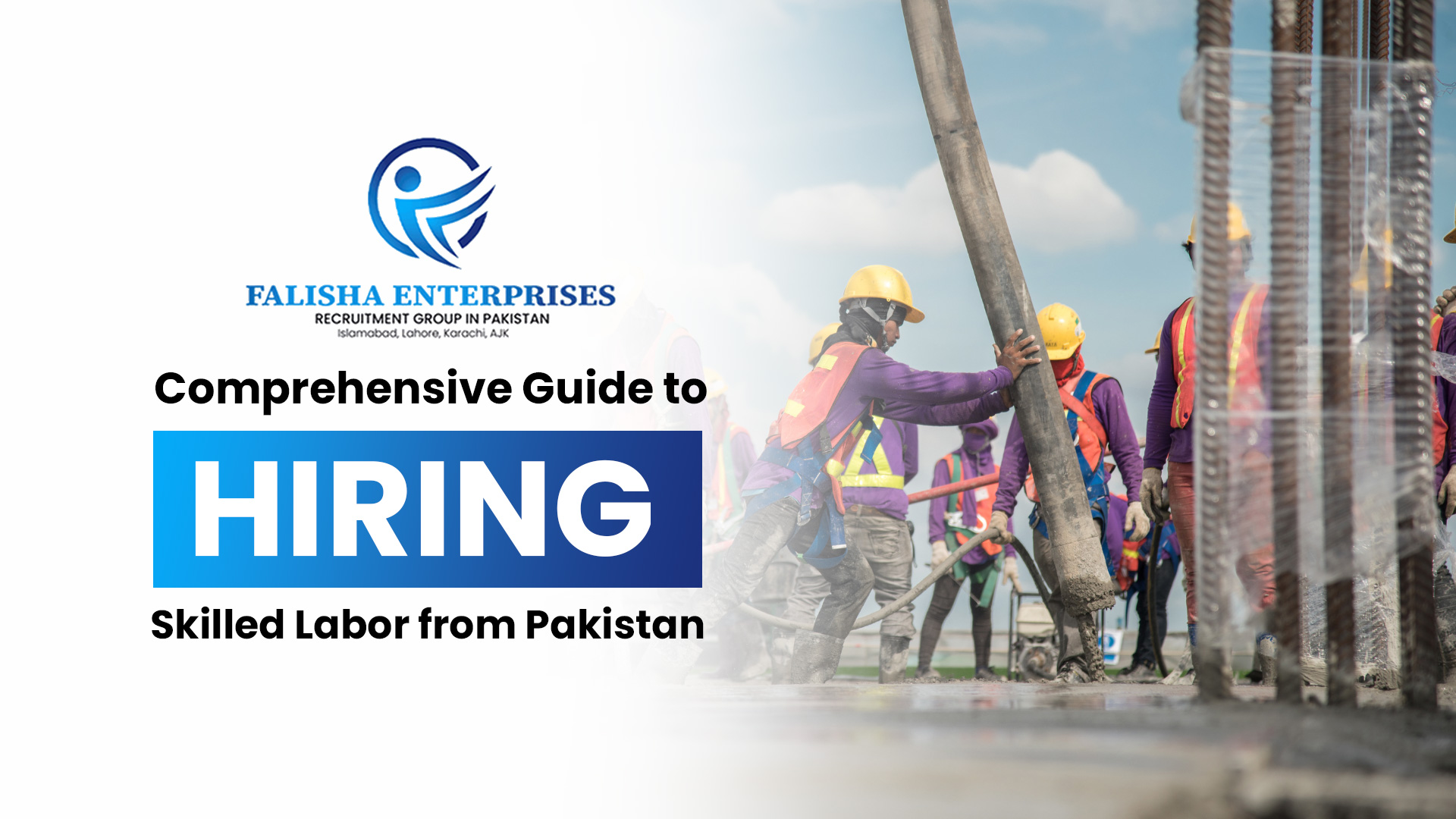Comprehensive Guide to Hiring Skilled Labor from Pakistan