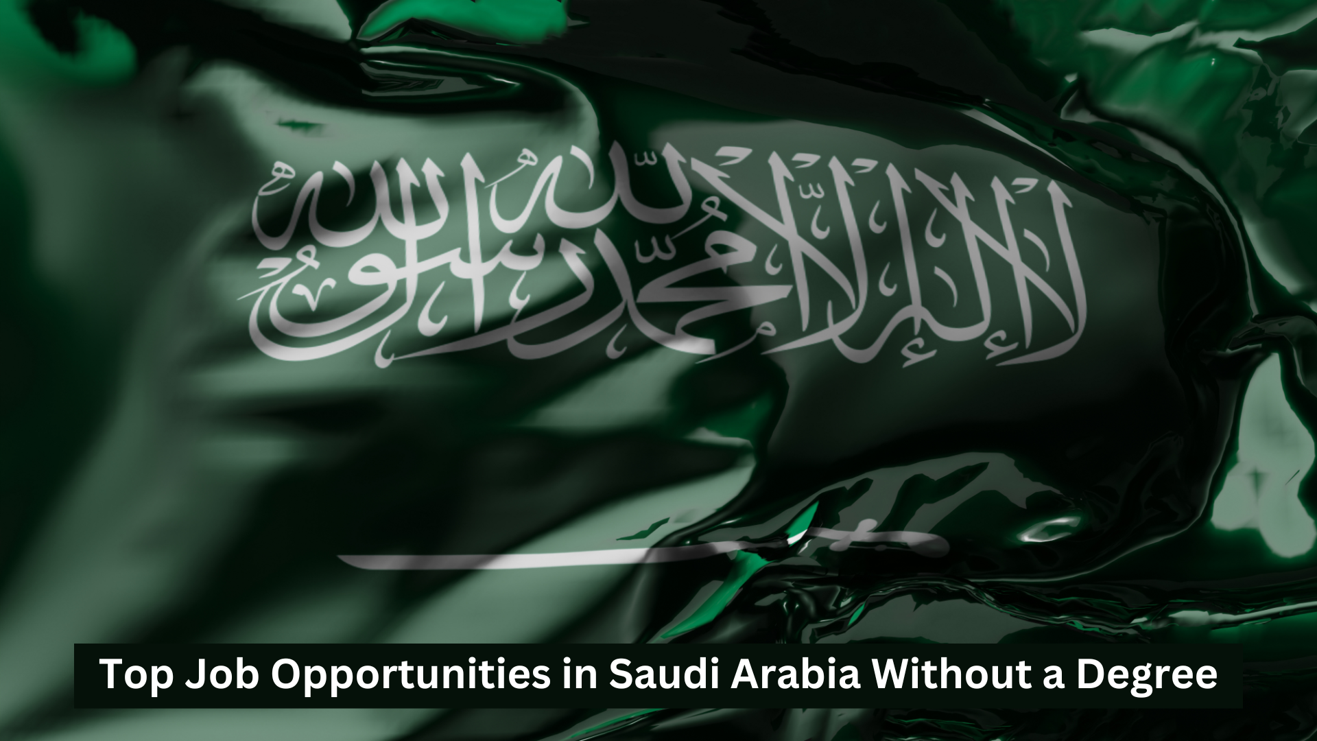 How to Secure Jobs in Saudi Arabia Without a Degree or Formal Education