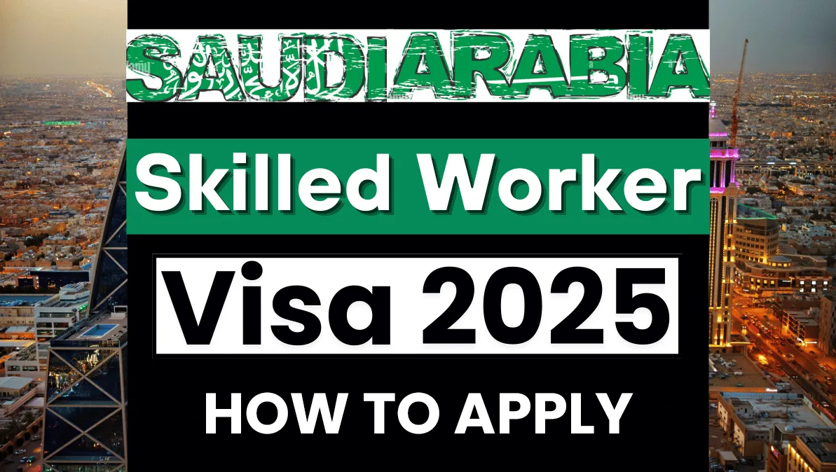 Saudi Skilled Worker Visa 2025: Who Qualifies, How to Apply, Everything You Need to Know